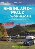 Rheinland-Pfalz mit dem Wohnmobil  Die schönsten Routen vom Wetserwald über das Ahrtal und den Hunsrück in die Südpfalz