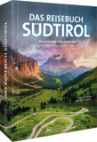 Das Reisebuch Südtirol: Die schönsten Ziele entdecken - Highlights, Naturwunder und Traumtouren