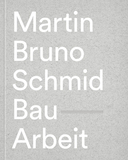 Martin Bruno Schmid: im Bau