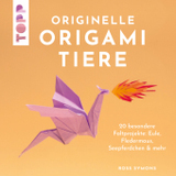 Originelle Origamitiere: 20 besondere Faltprojekte: Eule, Fledermaus, Seepferdchen & mehr