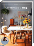A Home Like a Hug: Inspirationen für ein Zuhause, so warm wie eine Umarmung. Von Steffi Heyen aka @heyheyhaus.