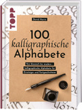 100 kalligraphische Alphabete: Von klassisch bis modern - kalligraphische Alphabete für Einsteiger und Fortgeschrittene