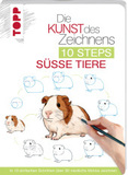 Die Kunst des Zeichnens 10 Steps - Süße Tiere: In 10 einfachen Schritten 50 niedliche Motive zeichnen