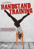 Handstandtraining: Mit den besten Übungen und Methoden zum freien Handstand