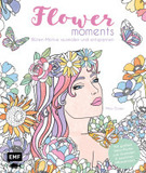 Flower moments - Traumhafte Blüten-Motive ausmalen und entspannen: Extra: Mit großem Deko-Poster zum Ausmalen