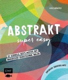 Abstrakt - Super easy: 20 schnelle Acryl-Motive mit innovativer Rakeltechnik malen -  Entdecke Squeegee-Art!