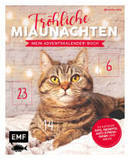 Mein Adventskalender-Buch: Fröhliche Miaunachten: 24 katzige DIYs, Rezepte, Anti-Stress-Ideen und mehr - Mit perforierten Seiten zum Auftrennen