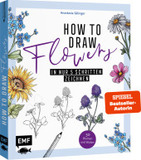 How to Draw Flowers: 50 Blumen und Blüten in nur 5 Schritten zeichnen