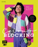 Colour Blocking - Das Strickbuch: Pullover, Cardigans, Schals und mehr in Knallfarben stricken in den Größen S-XXL