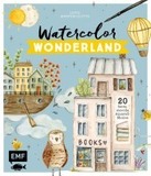 Watercolor Wonderland: 20 fantasievolle Aquarell-Motive mit Schritt-für-Schritt-Anleitungen malen - Mit praktischen Grundlagen und hilfreichen How-Tos