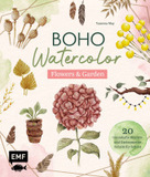 Boho Watercolor - Flowers & Garden: 20 traumhafte Blumen- und Gartenmotive Schritt für Schritt mit Aquarell malen - Mit praktischen Grundlagen für den schnellen Einstieg