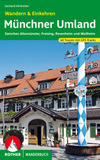 Münchner Umland Wandern & Einkehren: Zwischen Altomünster, Freising, Rosenheim und Weilheim 40 Touren. Mit GPS-Tracks