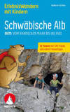 Erlebniswandern mit Kindern Schwäbische Alb Ost - mit Ries: Mit vielen spannenden Freizeittipps. 41 Wanderungen und Ausflüge. Mit GPS-Tracks