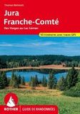 Jura - Franche-Comté (Rother Guide de randonnées): Des Vosges au Lac Léman. 50 itinéraires avec traces GPS