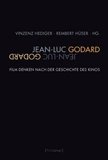 Jean-Luc Godard: Film denken nach der Geschichte des Kinos