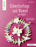 Schmetterlinge und Blumen aus Papier: Luftig-leichte Deko falten und basteln