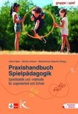 Praxishandbuch Spielpädagogik: Spieldidaktik und -methodik für Jugendarbeit und Schule