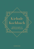Kiehnle Kochbuch: Jubiläumsausgabe mit Original-Rezepten von 1921