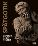 Spätgotik (German edition): Aufbruch in die Neuzeit