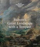 Rubens's Great Landscape with a Tempest: Anatomy of a Masterpiece. Kunsthistorisches Museum Wien