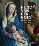 Hugo van der Goes: Between Pain and Bliss