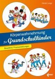 Körperwahrnehmung für Grundschulkinder: Bewährte Praxisanleitungen