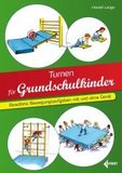 Turnen für Grundschulkinder: Bewährte Bewegungsaufgaben mit und ohne Gerät