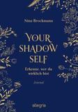 Your Shadow Self: Erkenne, wer du wirklich bist | Das Journal, mit dem du deine Schatten erkennst | Passend zur BookTok-Sensation Shadow Work