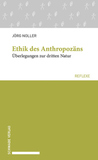 Ethik des Anthropozäns: Überlegungen zur dritten Natur