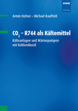 CO2 - R744 als Kältemittel: Kälteanlagen und Wärmepumpen mit Kohlendioxid