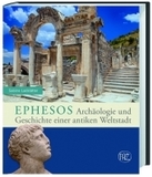 Ephesos: Archäologie und Geschichte einer antiken Weltstadt