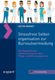 Stressfreie Selbstorganisation zur Burnoutvermeidung: Der Regelkreis des Selbstcoachings für Heil-, Pflege- und Betreuungsberufe