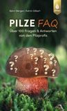 Pilze FAQ: Über 100 Fragen & Antworten von den Pilzprofis