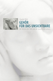 Gehör für das Unsichtbare: Die Stimme der Stille und die Sprache des Gebets