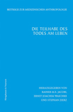 Die Teilhabe des Todes am Leben: Zur Frage nach der Conditio Humana im Wandel der Zeiten