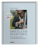 Shetland-Maschen: Zeitlose Strickprojekte inspiriert von traditionellen Strickmustern. Moderne Strickanleitungen & Muster für Lace, Loop, Mütze, Pullover nach traditioneller Strickkunst Shetlands.