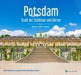 Potsdam - Stadt der Schlösser und Gärten: Ein Bildband in Farbe