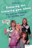 Knowing me, knowing you, ahaa: Das Quiz zur Popmusik der 60er/70er Jahre. 444 Fragen & Antworten