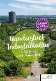 Wanderglück Industriekultur: Zu Fuß durch das westliche Ruhrgebiet
