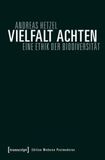 Vielfalt achten: Eine Ethik der Biodiversität