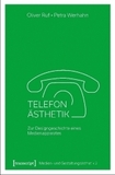 Telefon-Ästhetik: Zur Designgeschichte eines Medienapparates