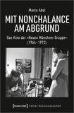 Mit Nonchalance am Abgrund: Das Kino der ?Neuen Münchner Gruppe? (1964-1972)