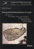Writing Within/Without/About Sri Lanka - Discourses of Cartography, History and Translation in Selected Works by Michael Ondaatje: Discourses of Cartography, History and Translation in Selected Works by Michael Ondaatje and Carl Muller