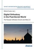Digital Orthodoxy in the Post-soviet World: The Russian Orthodox Church and Web 2.0