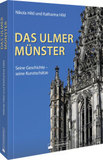 Das Ulmer Münster: Seine Geschichte - seine Kunstschätze