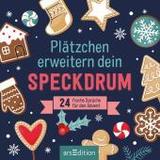 Plätzchen erweitern dein Speckdrum: 24 freche Sprüche für den Advent