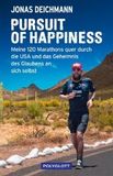 Pursuit of Happiness: Meine 120 Marathons quer durch die USA und das Geheimnis des Glaubens an sich selbst