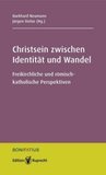 Christsein zwischen Identität und Wandel: Freikirchliche und römisch-katholische Perspektiven