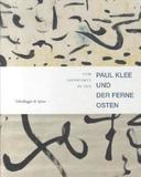Paul Klee und der Ferne Osten: Vom Japonismus zu Zen.
