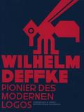 Wilhelm Deffke ? Pionier des modernen Logos: Zur Ausstellung im Museum Folkwang Essen / Deutsches Plakatmuseum. Hrsg.: Bröhan Design Foundation, Berlin